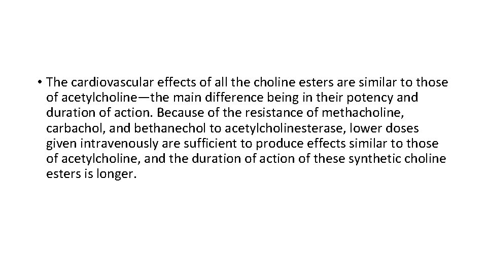  • The cardiovascular effects of all the choline esters are similar to those