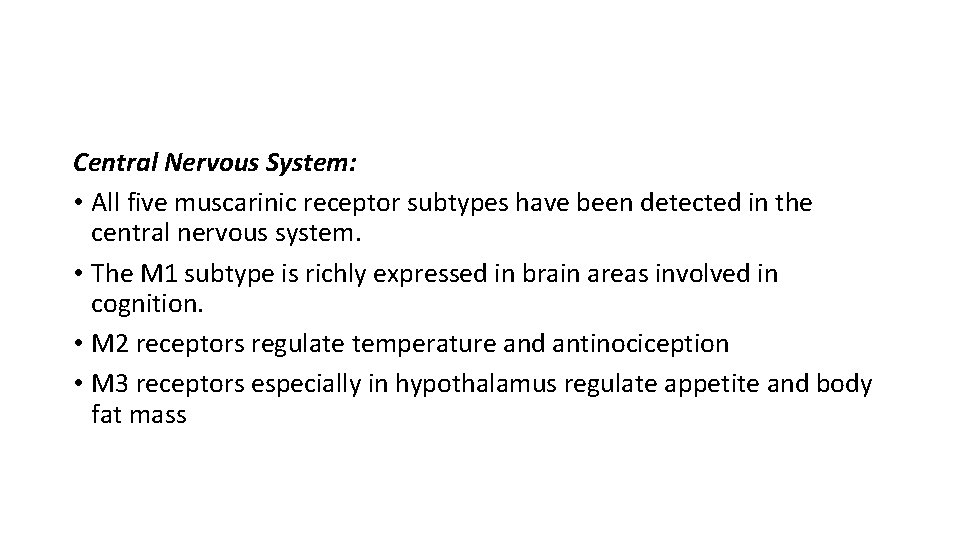 Central Nervous System: • All five muscarinic receptor subtypes have been detected in the