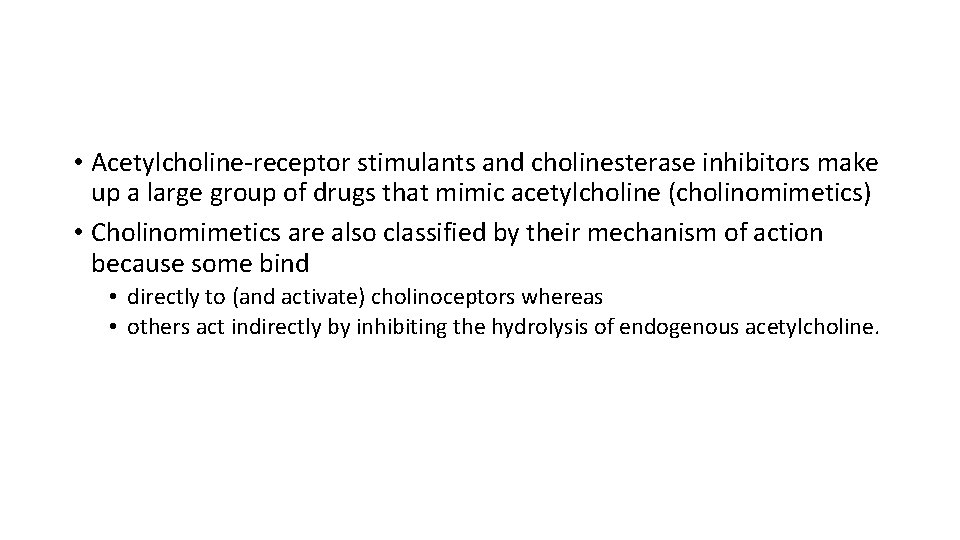  • Acetylcholine-receptor stimulants and cholinesterase inhibitors make up a large group of drugs