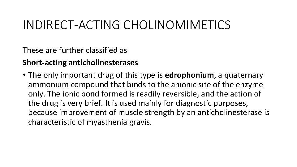 INDIRECT-ACTING CHOLINOMIMETICS These are further classified as Short-acting anticholinesterases • The only important drug