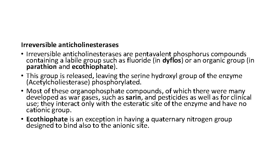 Irreversible anticholinesterases • Irreversible anticholinesterases are pentavalent phosphorus compounds containing a labile group such