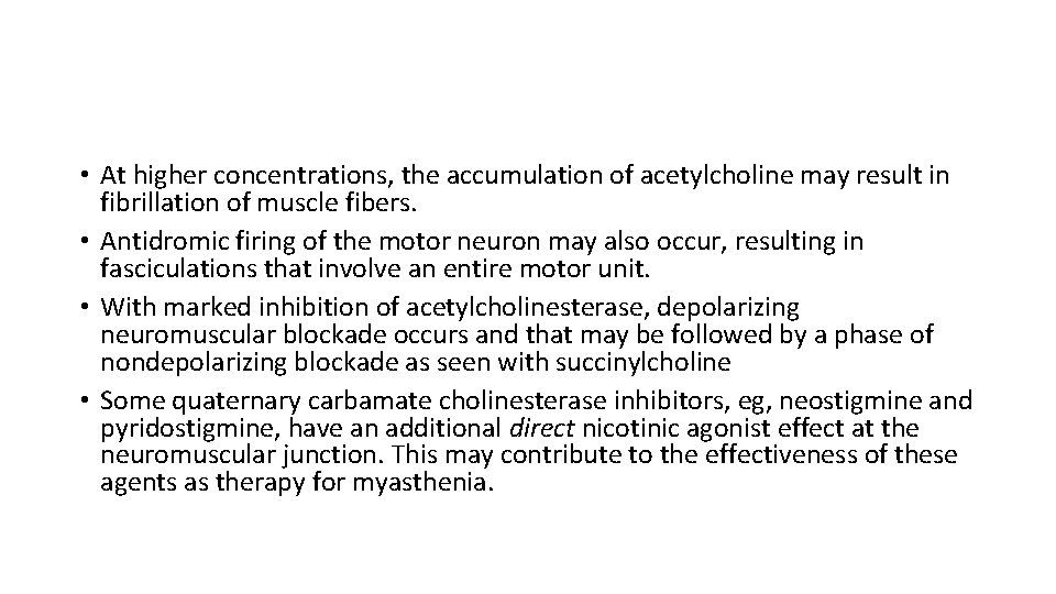  • At higher concentrations, the accumulation of acetylcholine may result in fibrillation of