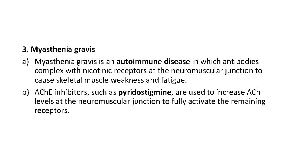 3. Myasthenia gravis a) Myasthenia gravis is an autoimmune disease in which antibodies complex
