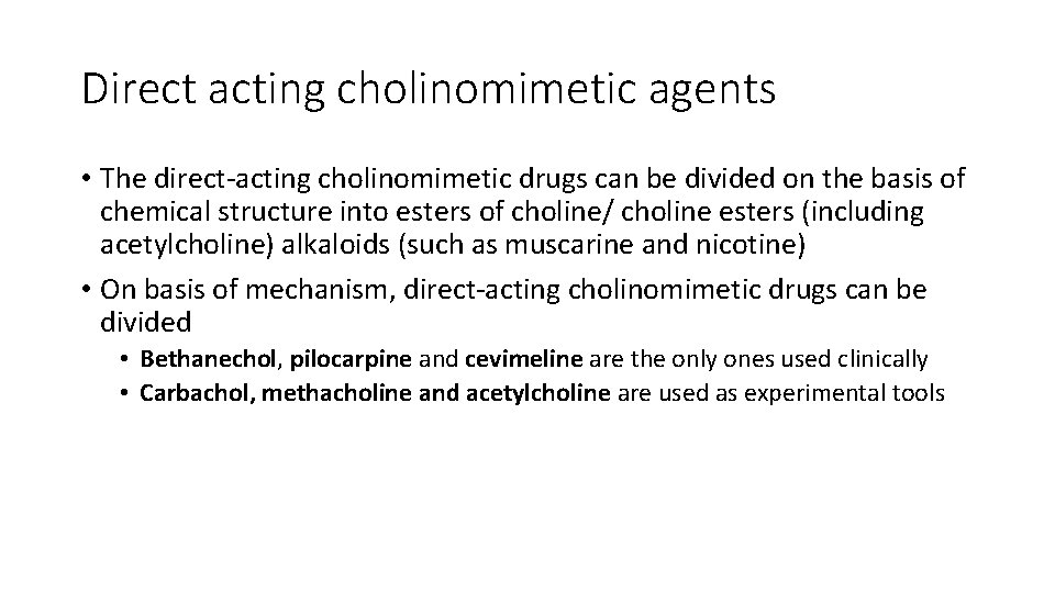 Direct acting cholinomimetic agents • The direct-acting cholinomimetic drugs can be divided on the
