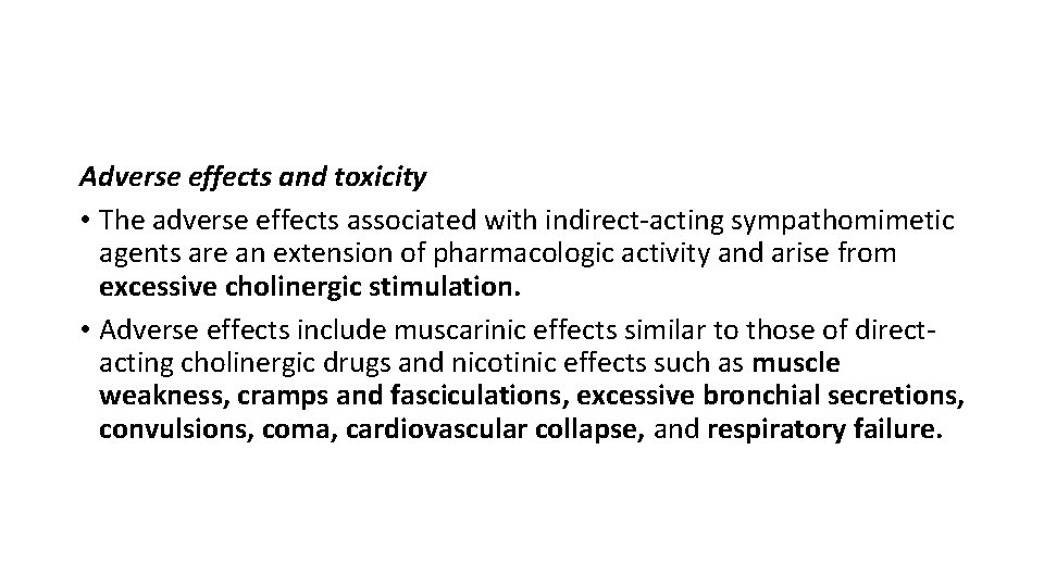 Adverse effects and toxicity • The adverse effects associated with indirect-acting sympathomimetic agents are