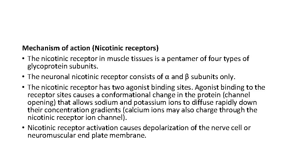 Mechanism of action (Nicotinic receptors) • The nicotinic receptor in muscle tissues is a