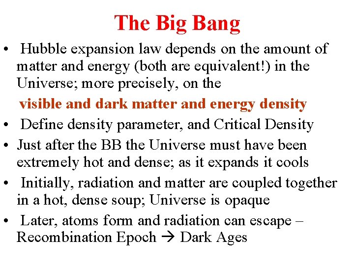The Big Bang • Hubble expansion law depends on the amount of matter and
