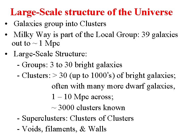 Large-Scale structure of the Universe • Galaxies group into Clusters • Milky Way is
