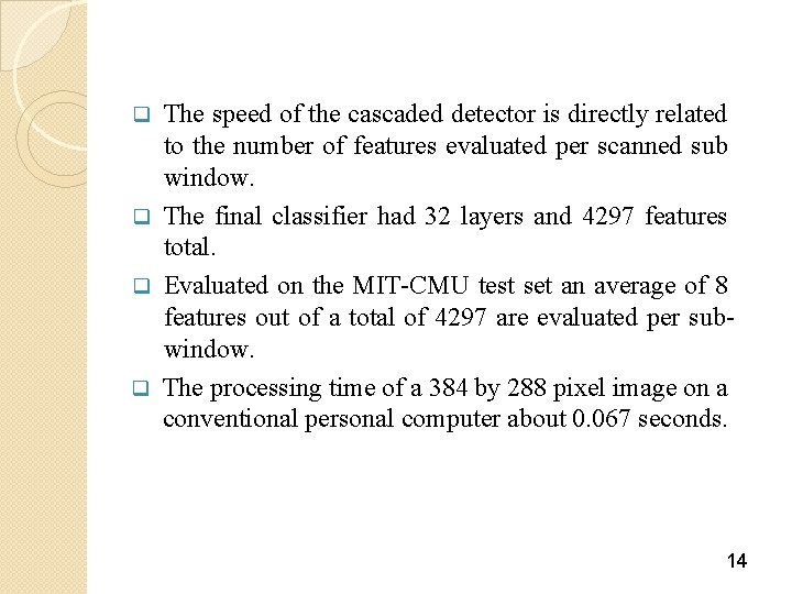 The speed of the cascaded detector is directly related to the number of features