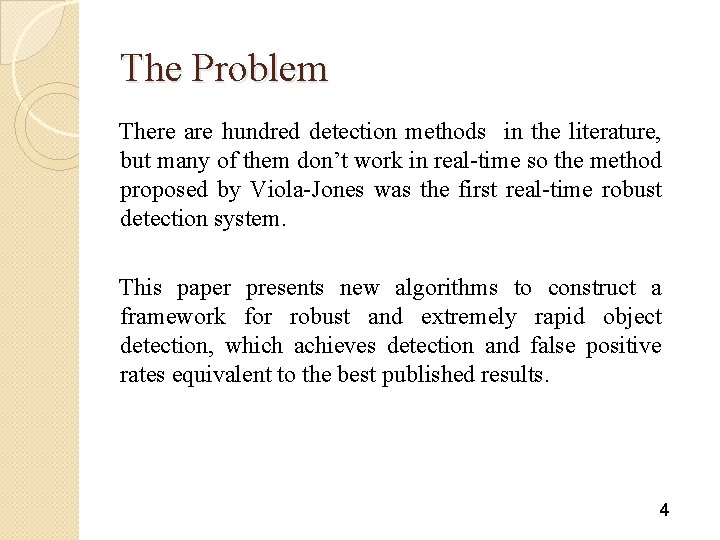 The Problem There are hundred detection methods in the literature, but many of them