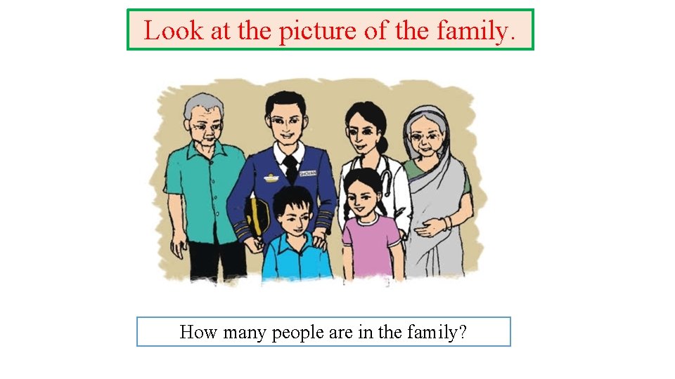 Look at the picture of the family. How many people are in the family?