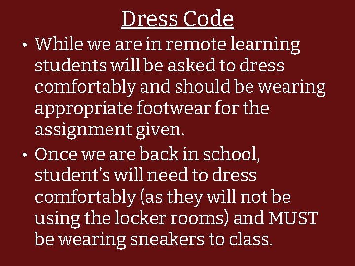 Dress Code • While we are in remote learning students will be asked to