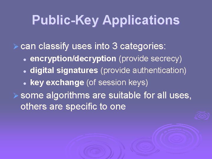 Public-Key Applications Ø can classify uses into 3 categories: l l l encryption/decryption (provide