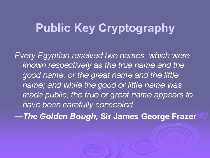 Public Key Cryptography Every Egyptian received two names, which were known respectively as the