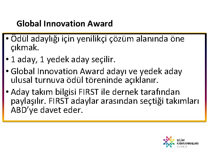 Global Innovation Award • Ödül adaylığı için yenilikçi çözüm alanında öne çıkmak. • 1