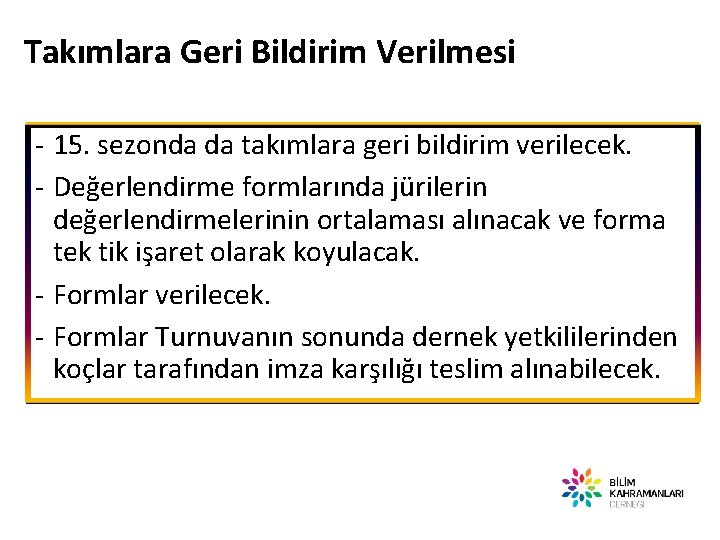 Takımlara Geri Bildirim Verilmesi - 15. sezonda da takımlara geri bildirim verilecek. - Değerlendirme