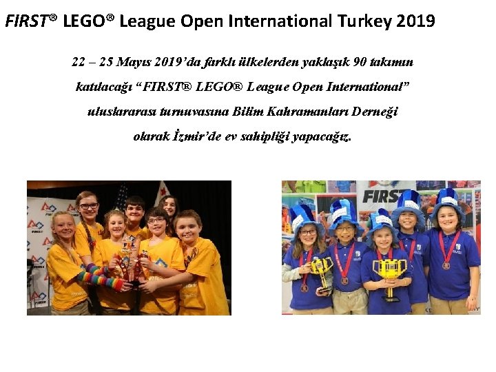 FIRST® LEGO® League Open International Turkey 2019 22 – 25 Mayıs 2019’da farklı ülkelerden
