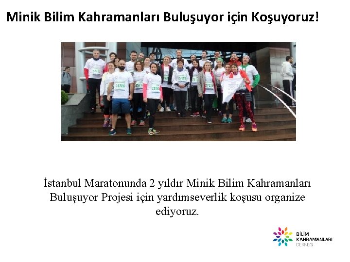 Minik Bilim Kahramanları Buluşuyor için Koşuyoruz! İstanbul Maratonunda 2 yıldır Minik Bilim Kahramanları Buluşuyor