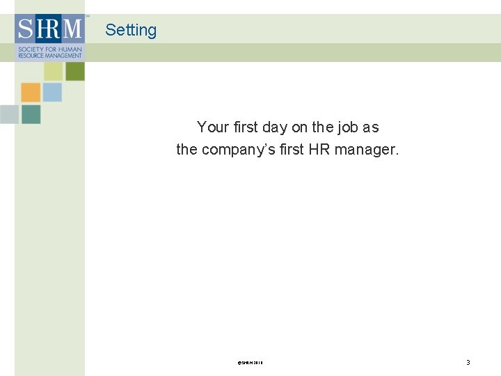 Setting Your first day on the job as the company’s first HR manager. ©SHRM