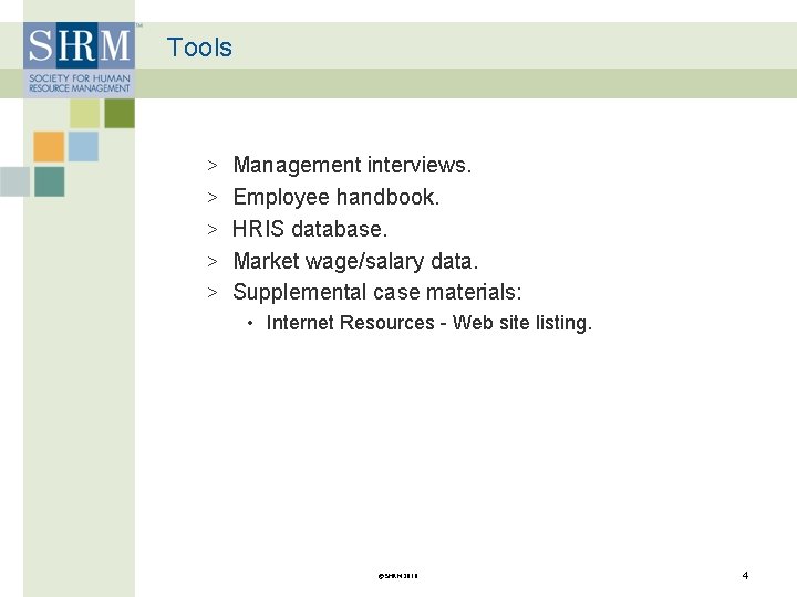 Tools > Management interviews. > Employee handbook. > HRIS database. > Market wage/salary data.