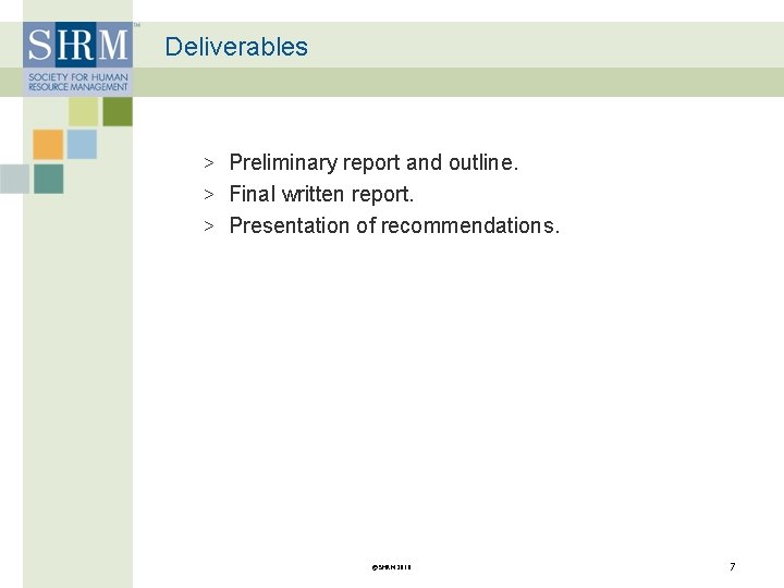 Deliverables > Preliminary report and outline. > Final written report. > Presentation of recommendations.