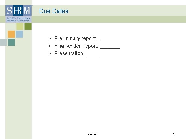 Due Dates > Preliminary report: _______ > Final written report: _______ > Presentation: ______