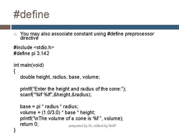 #define You may also associate constant using #define preprocessor directive #include <stdio. h> #define