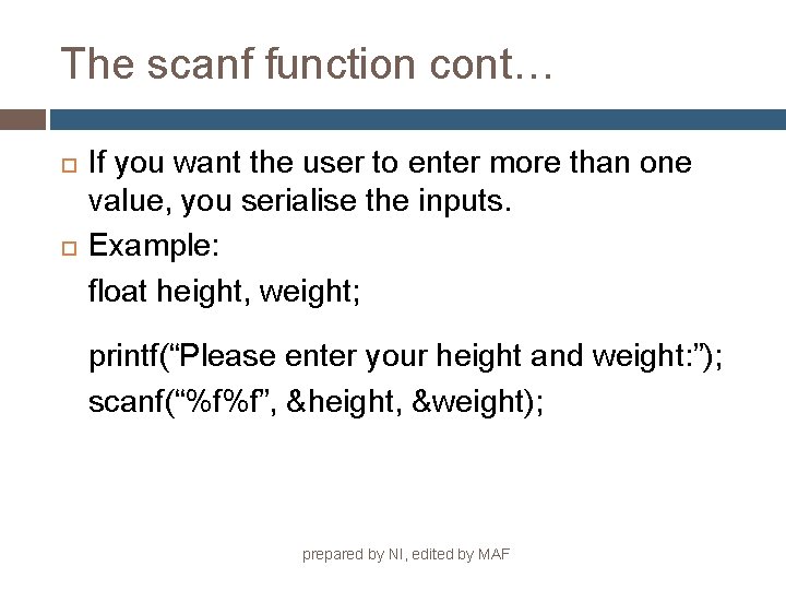 The scanf function cont… If you want the user to enter more than one