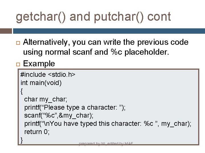 getchar() and putchar() cont Alternatively, you can write the previous code using normal scanf