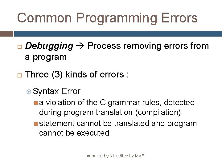 Common Programming Errors Debugging Process removing errors from a program Three (3) kinds of