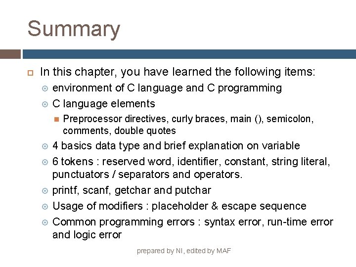 Summary In this chapter, you have learned the following items: environment of C language