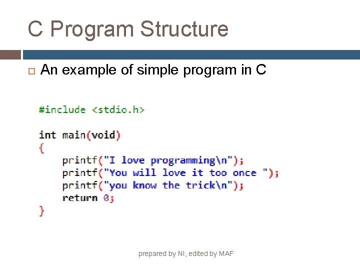 C Program Structure An example of simple program in C prepared by NI, edited