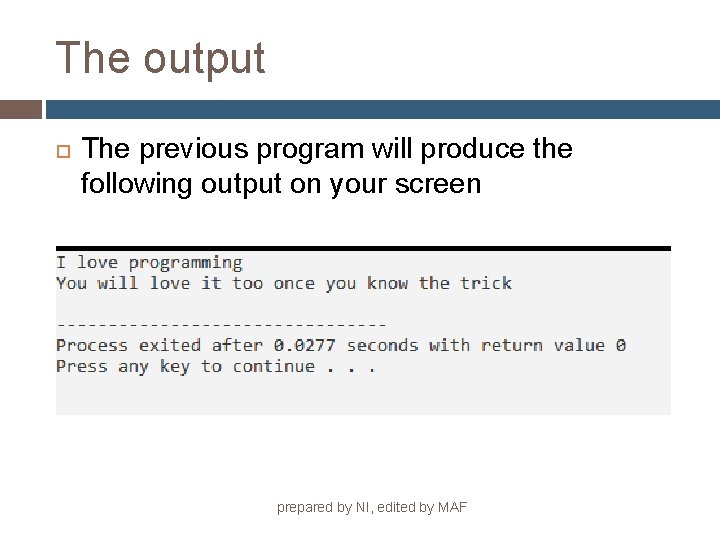 The output The previous program will produce the following output on your screen prepared