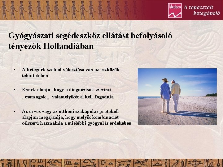 Gyógyászati segédeszköz ellátást befolyásoló tényezők Hollandiában • A betegnek szabad választása van az eszközök