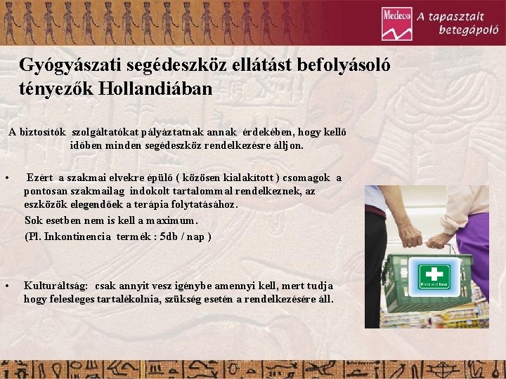 Gyógyászati segédeszköz ellátást befolyásoló tényezők Hollandiában A biztosítók szolgáltatókat pályáztatnak annak érdekében, hogy kellő