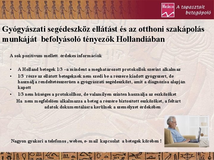 Gyógyászati segédeszköz ellátást és az otthoni szakápolás munkáját befolyásoló tényezők Hollandiában A sok pozitívum