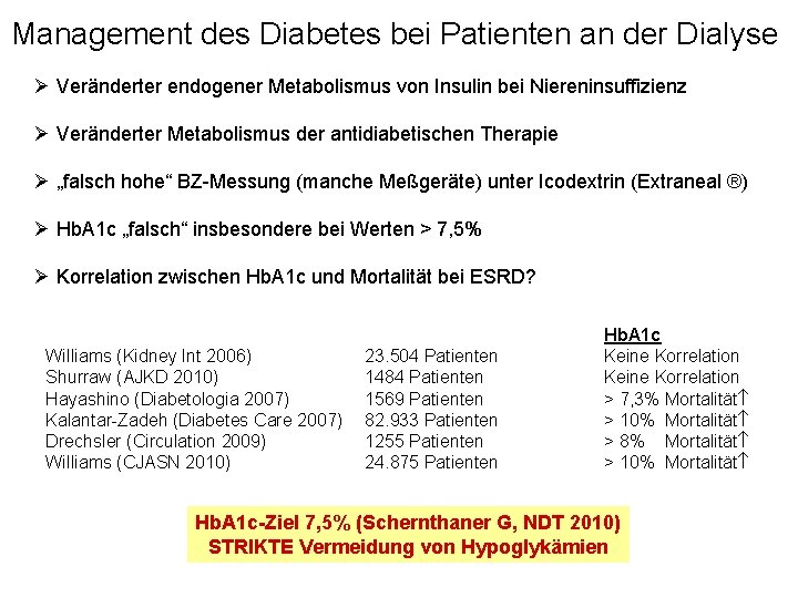 Management des Diabetes bei Patienten an der Dialyse Ø Veränderter endogener Metabolismus von Insulin