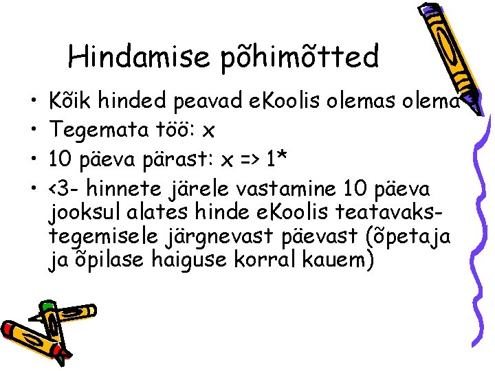 Hindamise põhimõtted • • Kõik hinded peavad e. Koolis olema Tegemata töö: x 10