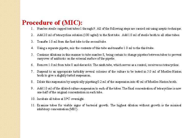 Procedure of (MIC): 1. Number sterile capped test tubes 1 through 9. All of