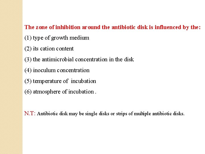 The zone of inhibition around the antibiotic disk is influenced by the: (1) type