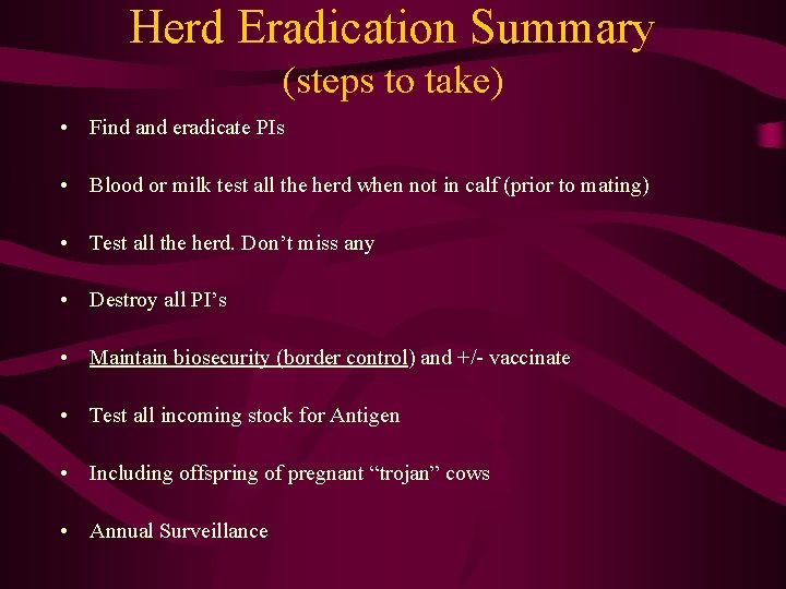 Herd Eradication Summary (steps to take) • Find and eradicate PIs • Blood or