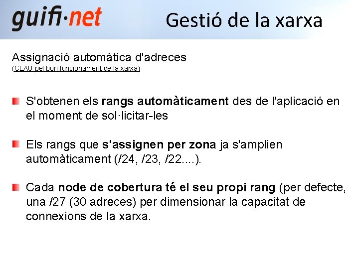 Gestió de la xarxa Assignació automàtica d'adreces (CLAU pel bon funcionament de la xarxa)