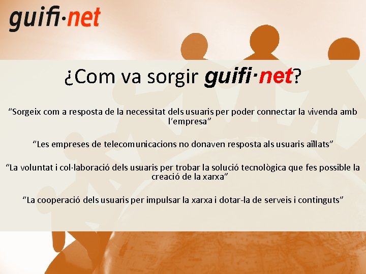 ¿Com va sorgir guifi·net? “Sorgeix com a resposta de la necessitat dels usuaris per