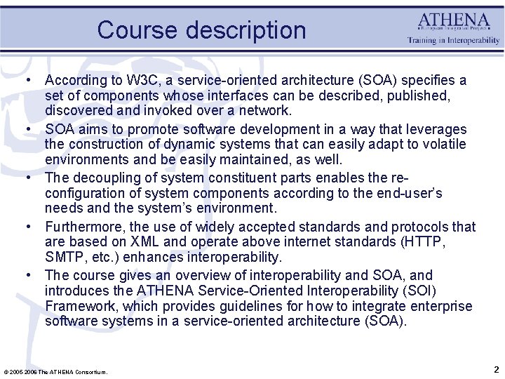 Course description • According to W 3 C, a service-oriented architecture (SOA) specifies a