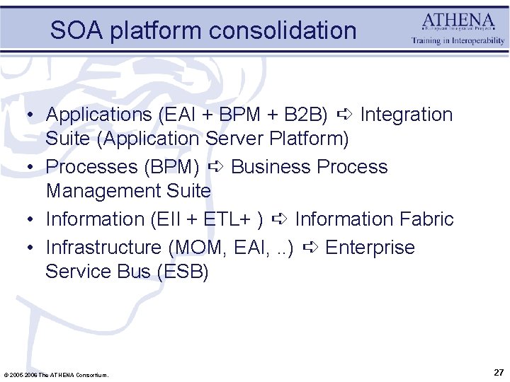 SOA platform consolidation • Applications (EAI + BPM + B 2 B) ➪ Integration
