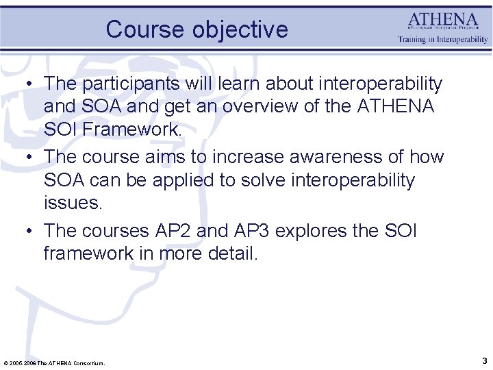 Course objective • The participants will learn about interoperability and SOA and get an