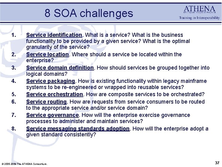 8 SOA challenges 1. 2. 3. 4. 5. 6. 7. 8. Service identification. What