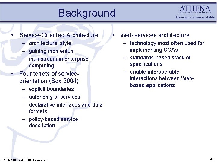 Background • Service-Oriented Architecture – architectural style – gaining momentum – mainstream in enterprise