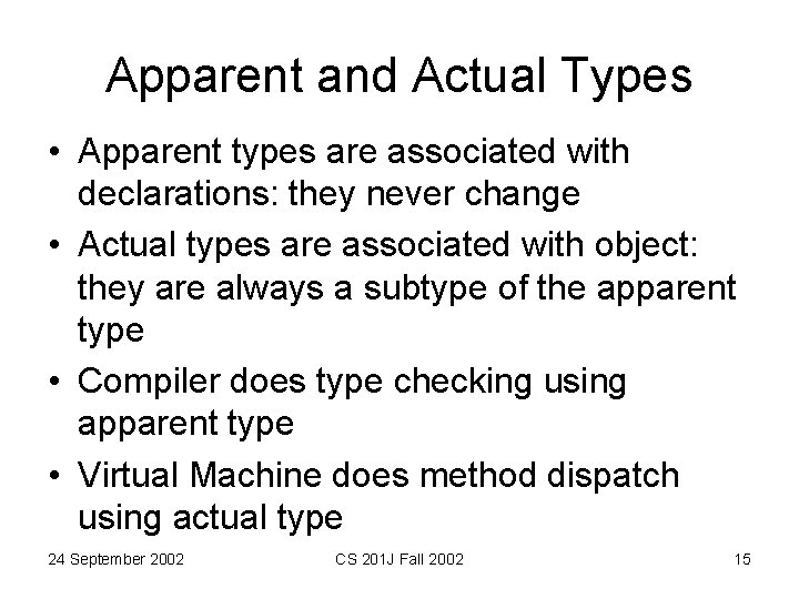 Apparent and Actual Types • Apparent types are associated with declarations: they never change Apparent and Actual Types • Apparent types are associated with declarations: they never change