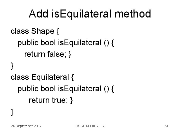 Add is. Equilateral method class Shape { public bool is. Equilateral () { return Add is. Equilateral method class Shape { public bool is. Equilateral () { return
